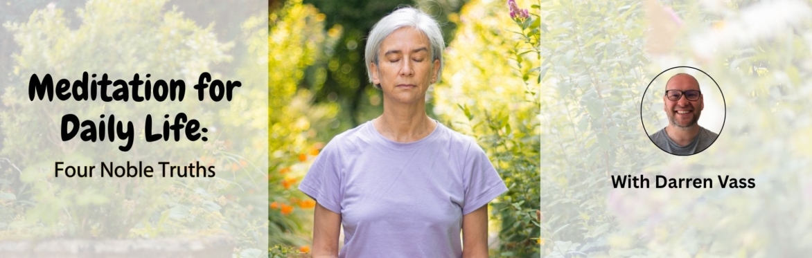 Meditation for Daily Life: Four Noble Truths