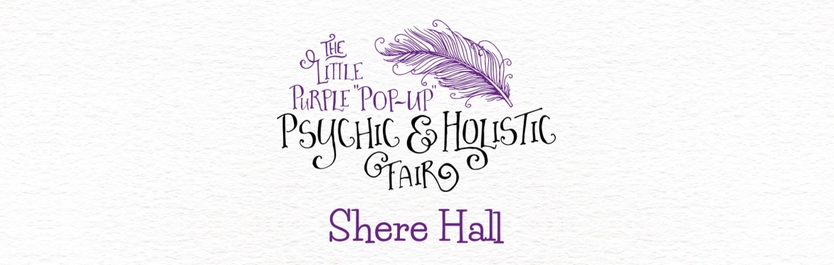 SHERE - The Little Purple Pop Up Psychic & Holistic Fair - Shere TRADER ONLY