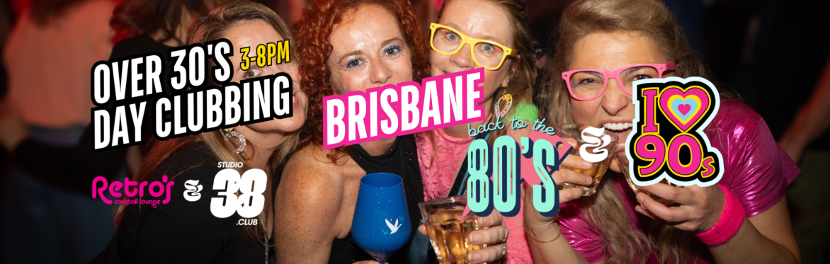 Brisbane: Over 30s Daytime Clubbing: 80s & 90s Classics
