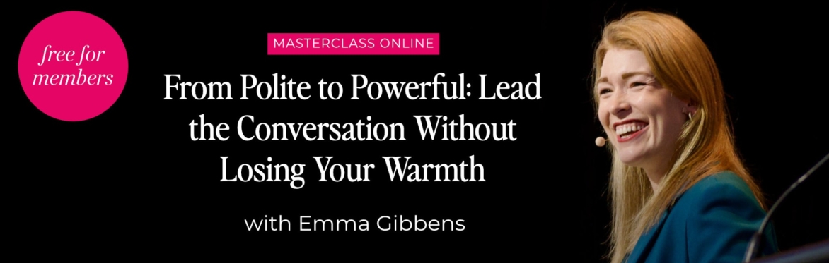 Member: From Polite to Powerful: Lead the Conversation Without Losing Your Warmth