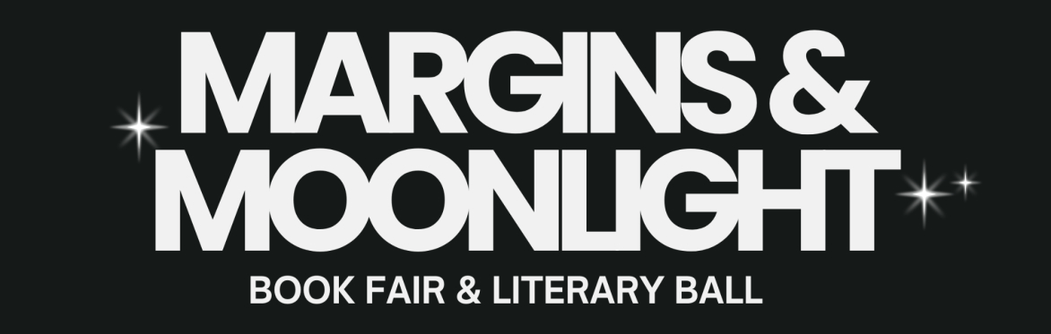 black background. text reads "margins & moonlight: book fair & literary ball"