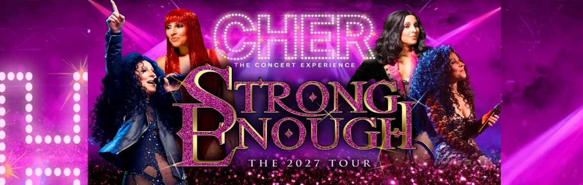 Strong Enough- The Ultimate Tribute Concert To Cher - Dumfries