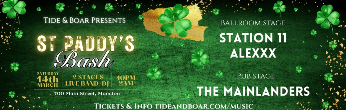 Tide & Boar St Paddy’s Bash  -  Station 11, ALEXXX, and The Mainlanders.