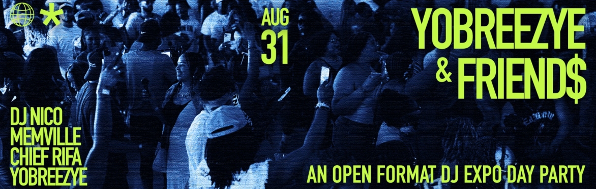 YOBREEZYE & FRIENDS LIVE: LABOR DAY WEEKEND