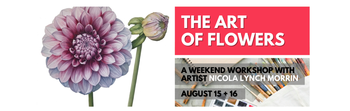 The Art of Flowers -Botanical Watercolours & Mixed Media // A Weekend Workshop with artist Nicola Lynch Morrin