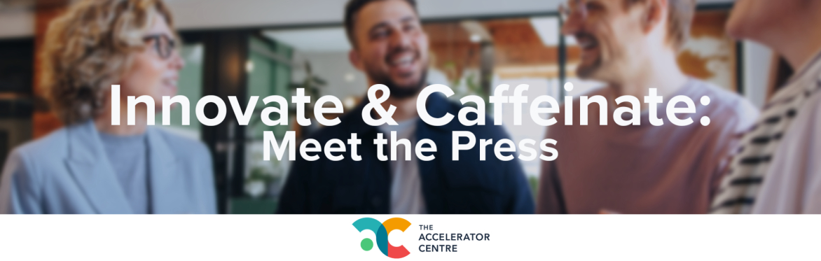 Innovate & Caffeinate: Meet the Press