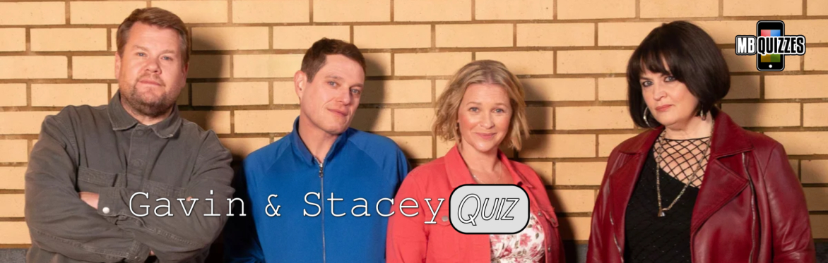 🧠 The Gavin & Stacey Quiz
