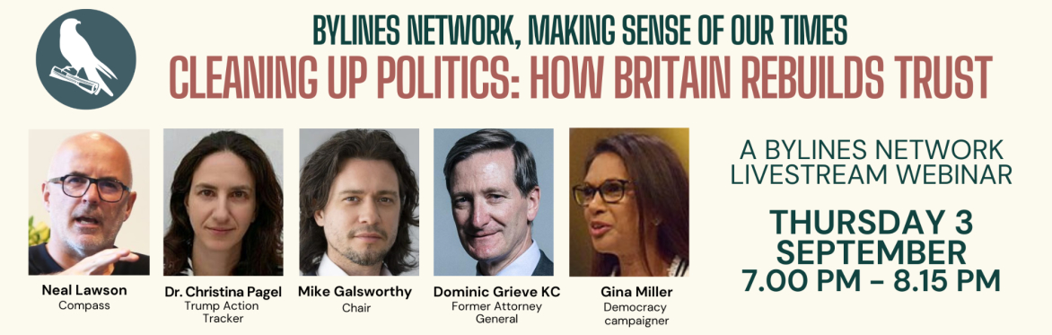 Event details for Bylines Network webinar titled - Cleaning up politics: how Britain rebuilds trust