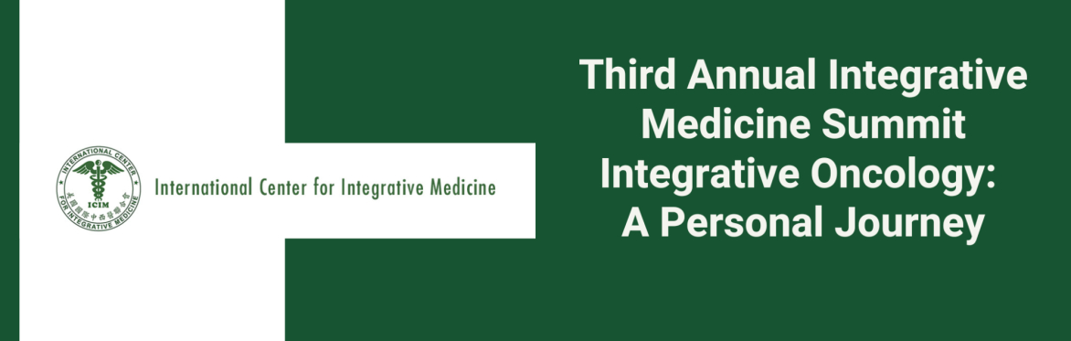 Third Annual Integrative Medicine Summit Integrative Oncology: A Personal Journey