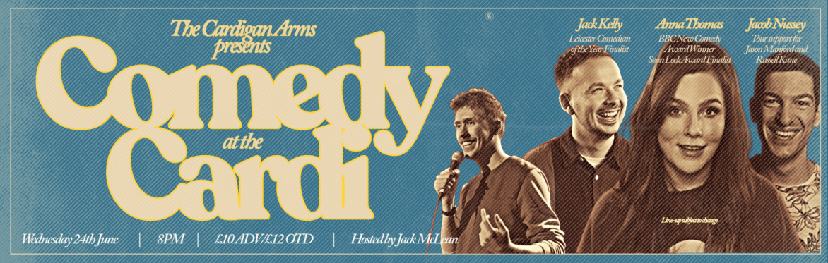 Poster showing the three acts performing at the Cardigan Arms, Comedy at the Cardi evening.