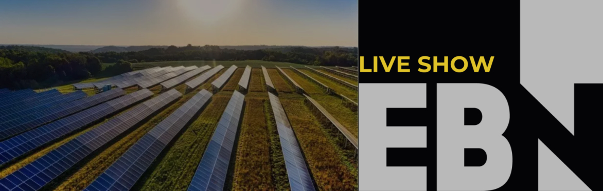 EBN Live Show Renewables, energy security and carbon reduction