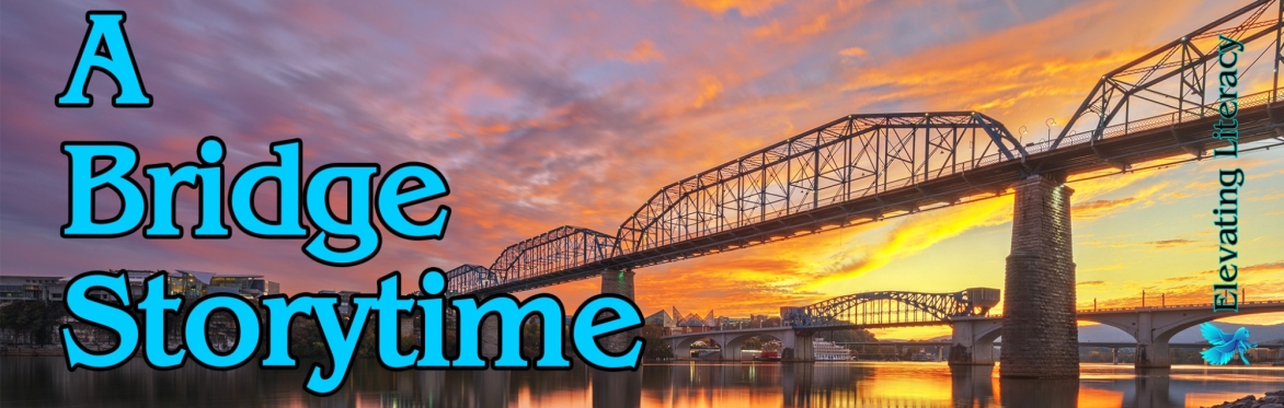 A Bridge Storytime!