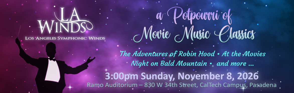 "A Potpourri of Movie Classics" LA Winds concert at Ramo Hall, Caltech Campus,Pasadena