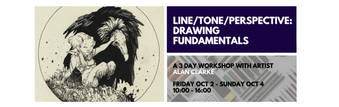 Line / Tone / Perspective: Drawing Fundamentals - A 3 Day Workshop with Artist Alan Clarke