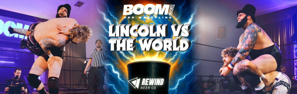 BOOM! Pro Wrestling: Lincoln Vs The World