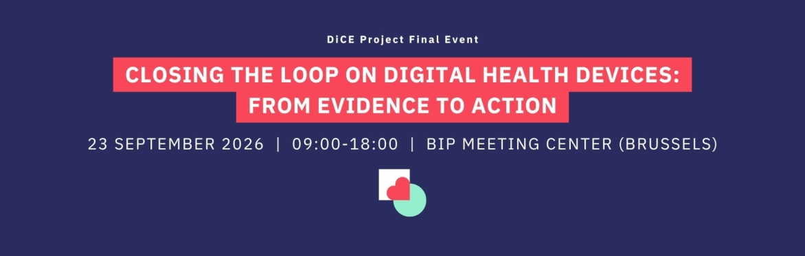 DiCE Project Final Event | Closing the Loop on Digital Health Devices: From Evidence to Action