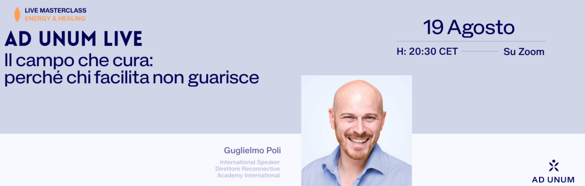 Ad Unum LIVE · Il campo che cura: perché chi facilita non guarisce