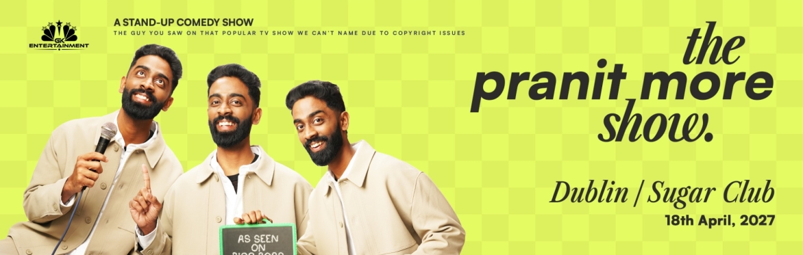 Pranit More Live in Dublin at The Sugar Club on Sunday, 18 April 2027, presented by GK Entertainment. Hindi comedy show for ages 18+.
