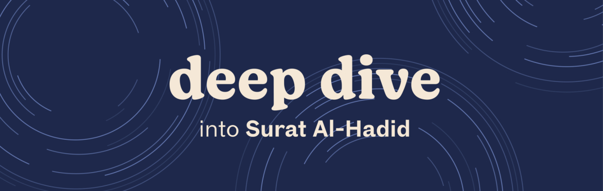 Deep Dive with Dr Aaminah Patel - Surat Al-Hadid