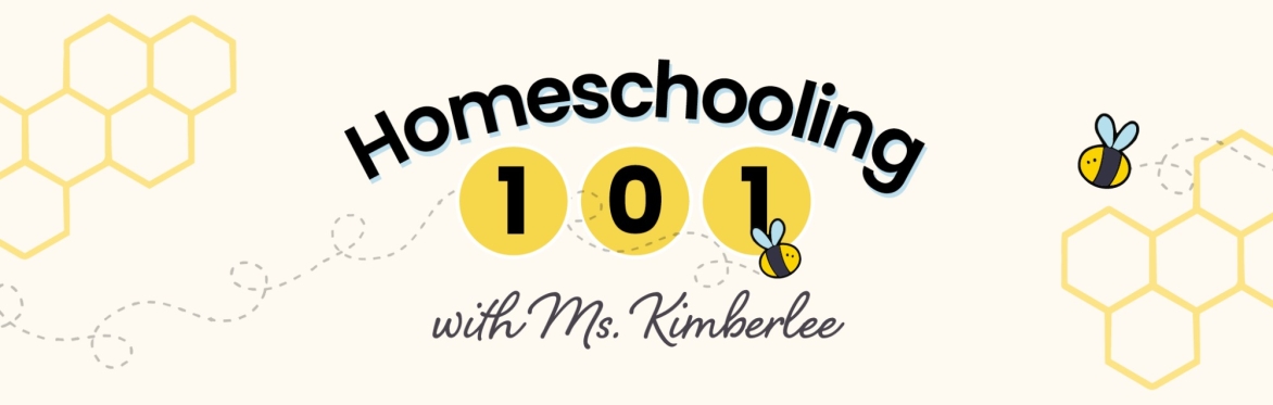 Homeschooling 101 with Ms. Kimberlee