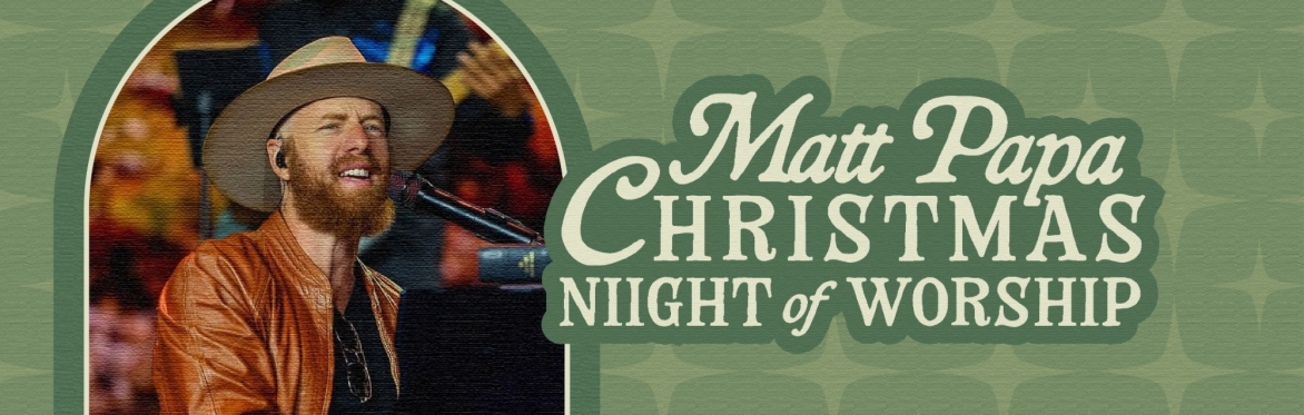 Matt Papa Christmas Night of Worship