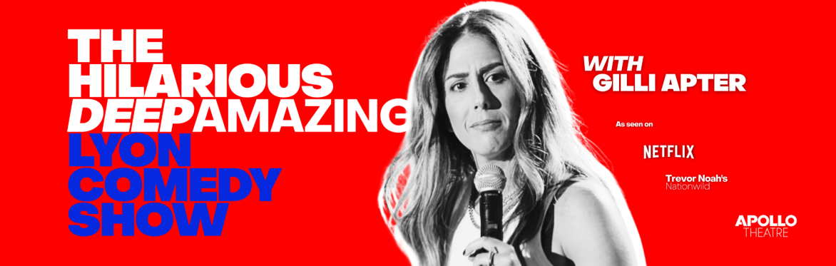 The Hilarious Deep Amazing Lyon Comedy Show with Gilli Apter