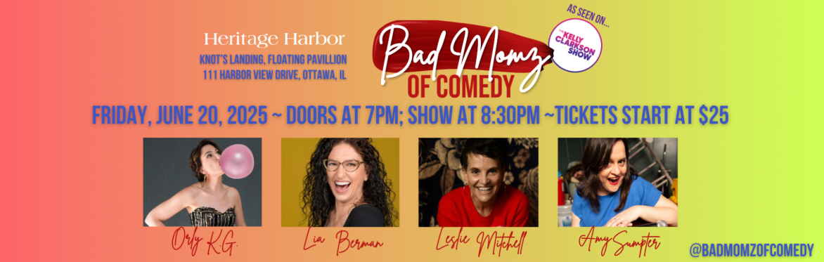 Bad Momz of Comedy at Heritage Harbor Floating Pavilion!