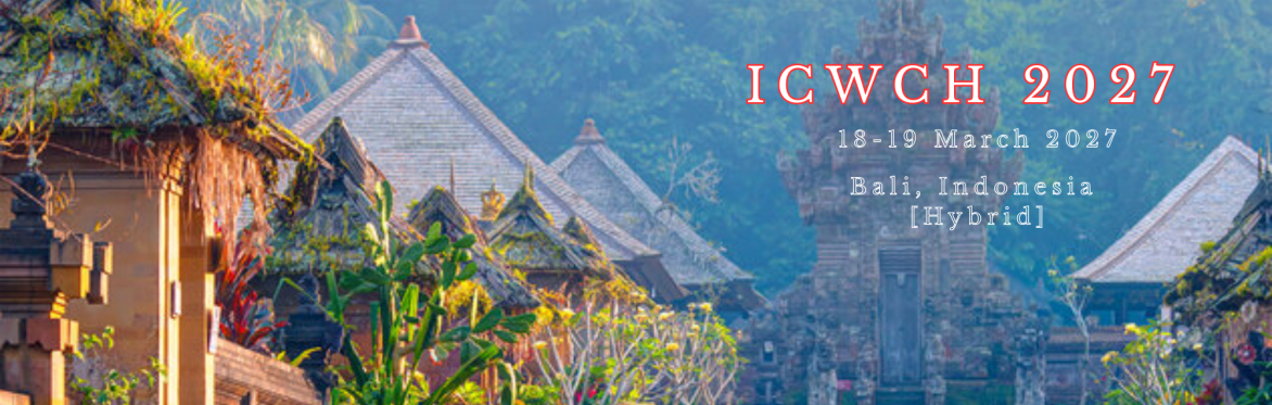International Conference on Women and Child Health 2027 [ICWCH 2027]