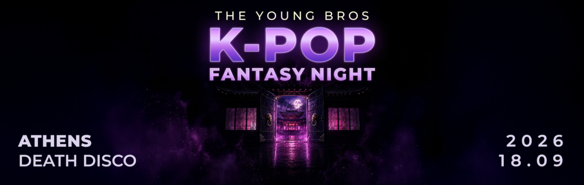 Athens : The Young Bros x K-Pop Fantasy Night 18.09.2026