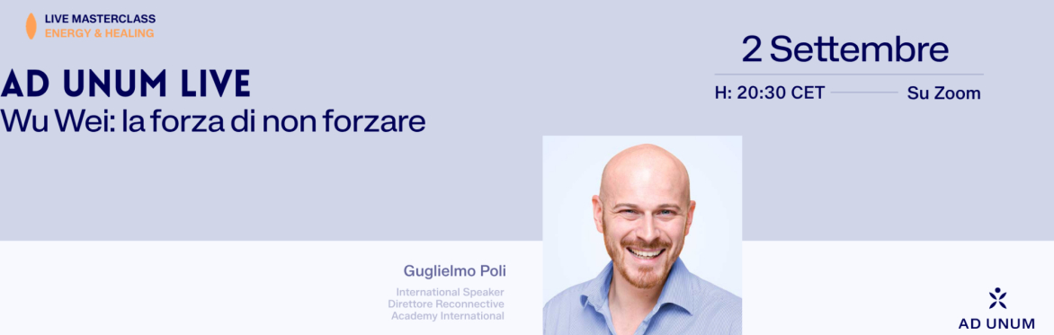 Ad Unum LIVE · Wu Wei: la forza di non forzare