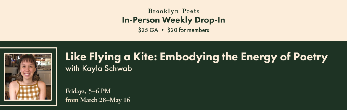 Drop-In: Like Flying a Kite: Embodying the Energy of Poetry