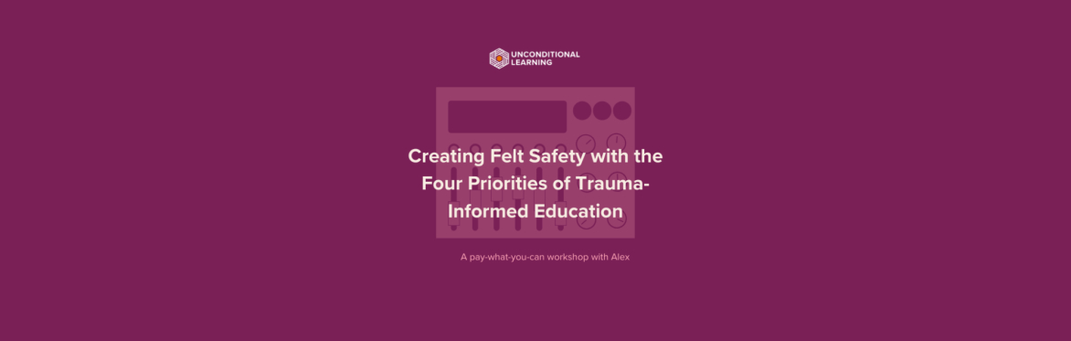 Creating Felt Safety with the Four Priorities of Trauma-Informed Education
