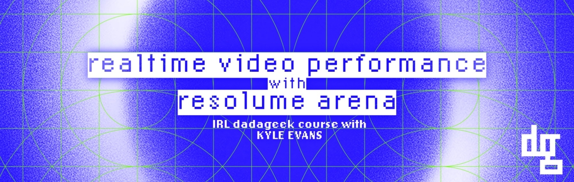 Realtime Video Performance with Resolume Arena - Summer 2025