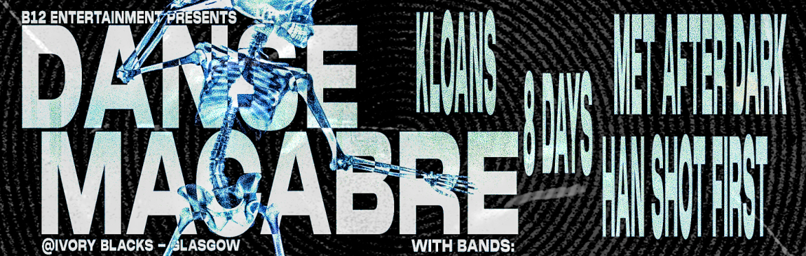 DANSE MACABRE - 8 Days, Han Shot First, Kloans, Met After Dark
