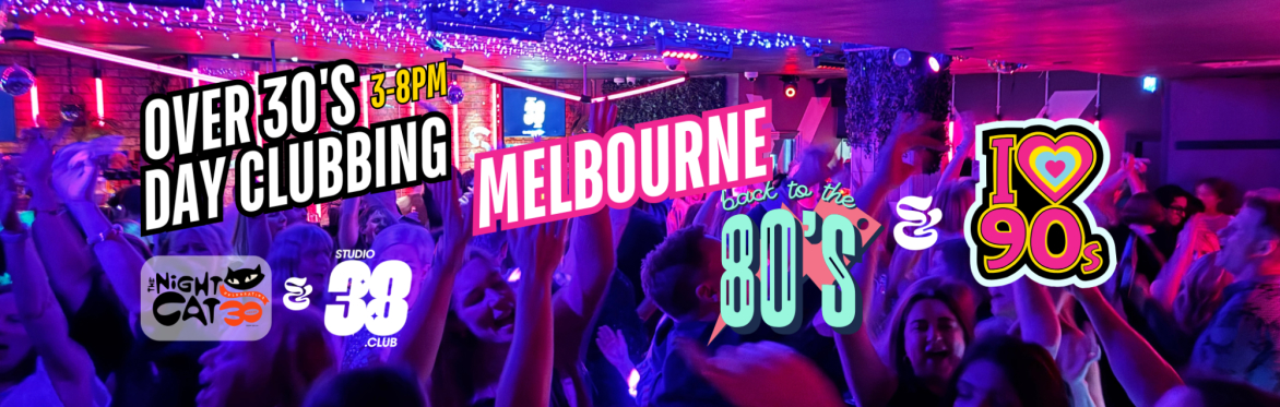 Melbourne: Over 30s Daytime Clubbing: 80s & 90s Classics
