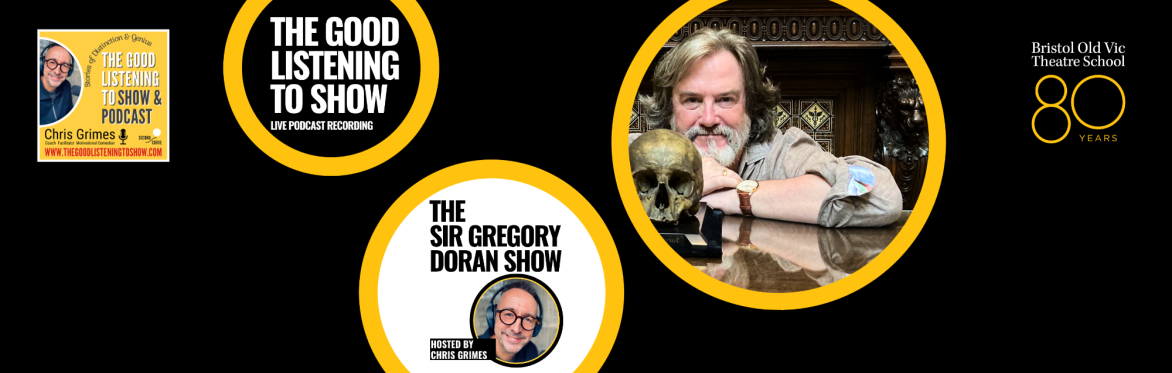The Good Listening To Show LIVE with Sir Gregory Doran @ BOVTS