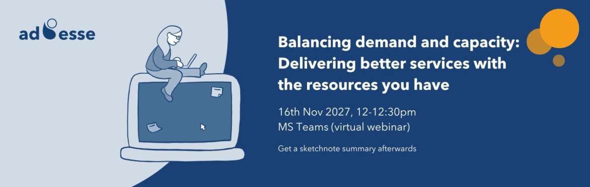 Balancing demand and capacity: Delivering better services with the resources you have