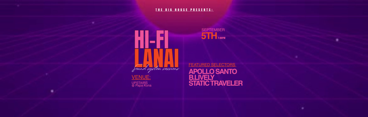 HiFi Lanai Sept 5th Ft. Apollo Santo, B.Lively and Static Traveler