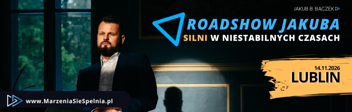 LUBLIN Roadshow Jakuba: "SILNI w niestabilnych czasach" 2026