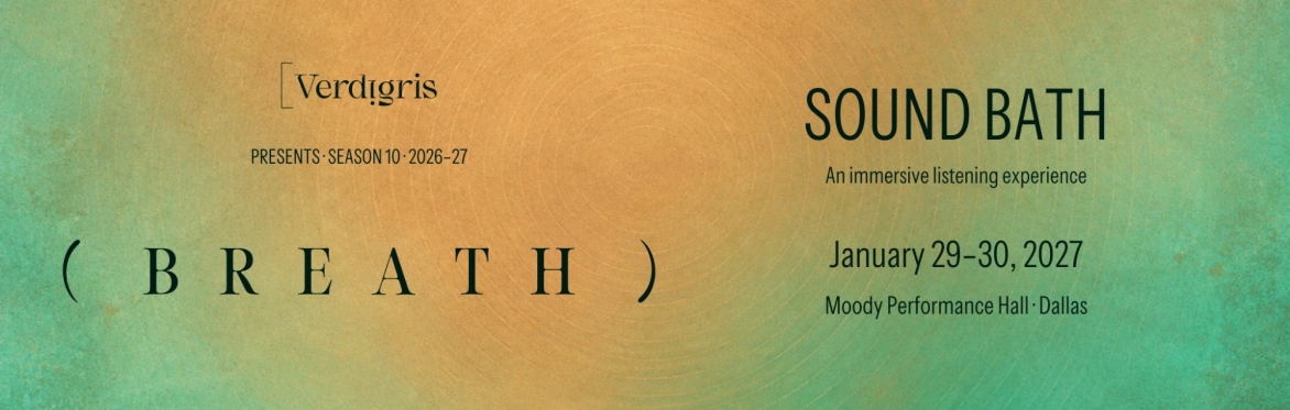 SOUND BATH, January 29﻿–30, 2027, at Moody Performance Hall