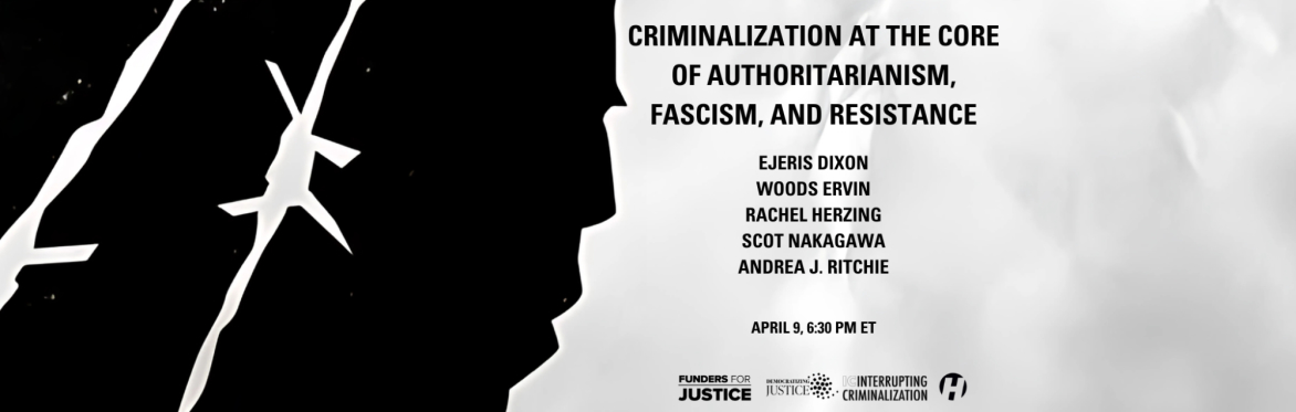 Criminalization at the Core of Authoritarianism, Fascism, and Resistance
