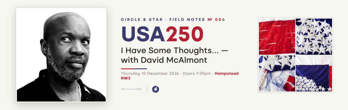 FIELD NOTES with David McAlmont — USA250: I Have Some Thoughts…