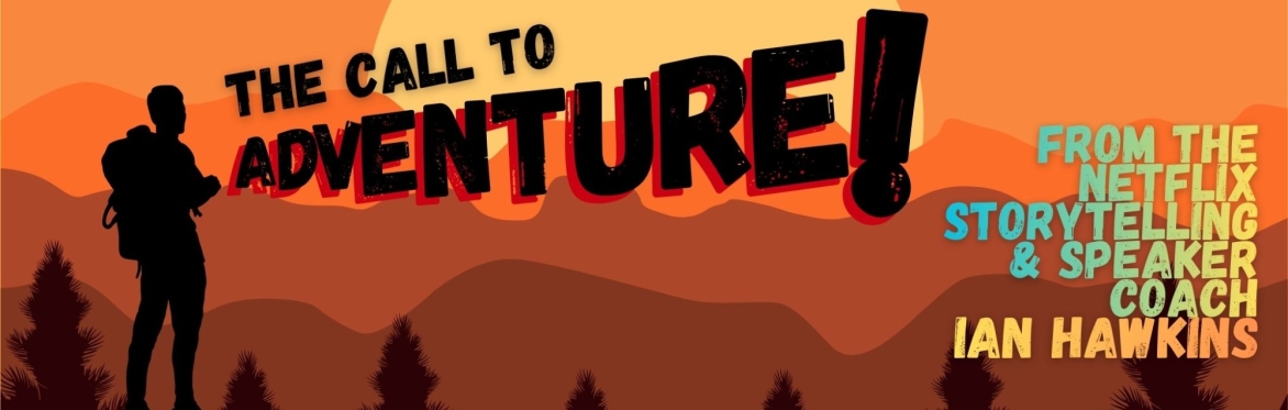 The Call to Adventure!