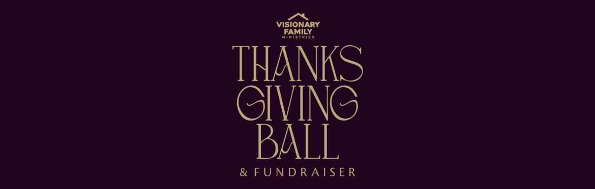 Visionary Family Ministries: 2026 Thanksgiving Ball & Fundraiser