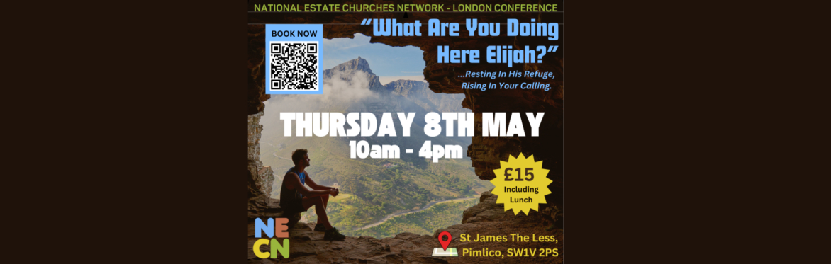 NECN London Conference 2025 - "What are you doing here Elijah?" (Resting In His Refuge......Rising In Your Calling)
