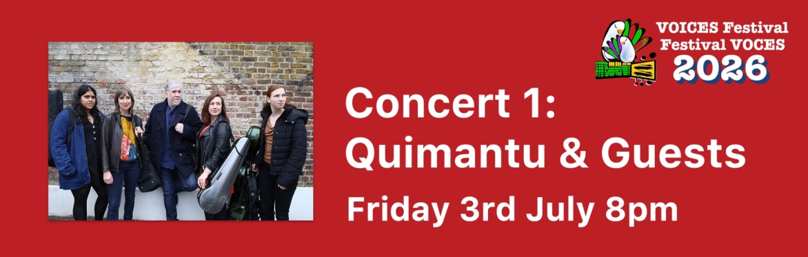 Images of Quimantu's musicians and the Voces Festival logo. Text reads Concert 1: Quimantu & Guests, Friday 3rd July 8pm