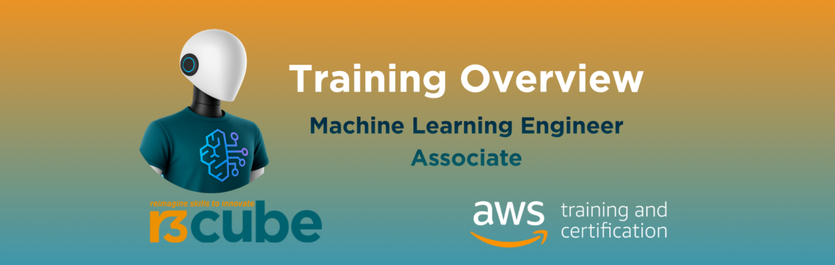 Training Overview - AWS Certified Machine Learning Engineer - Associate 23/06/2026