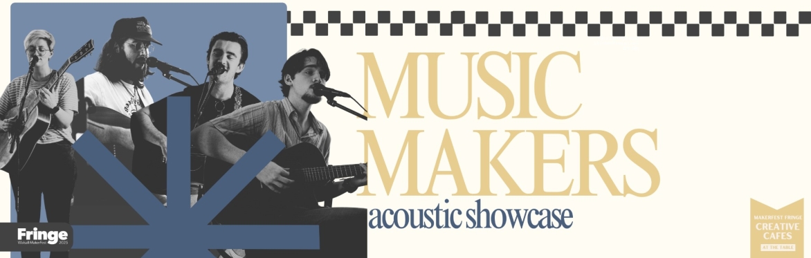 CREATIVE CAFE: MUSIC MAKERS - Acoustic Showcase