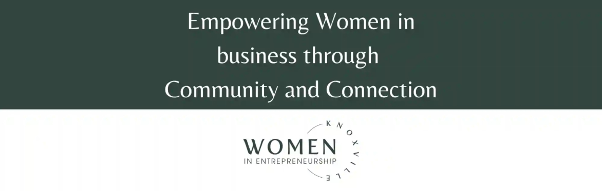 Women in Entrepreneurship Knoxville - April 2024