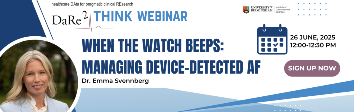DaRe2THINK Webinar - Dr Emma Svennberg - When the Watch Beeps: Managing Device-Detected AF